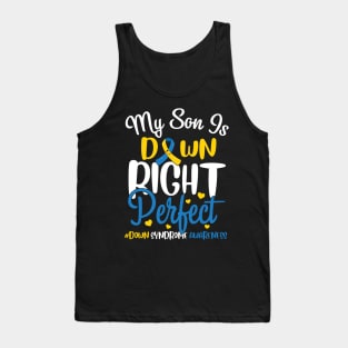 Down Syndrome Awareness My Son is Down Right Perfect Tank Top